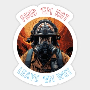 Firefighter Birthday Funny Find Them Hot Leave Them Wet Sticker